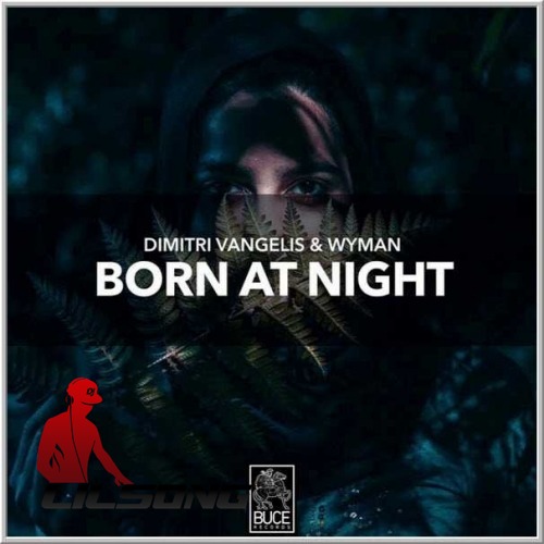 Dimitri Vangelis & Wyman - Born At Night